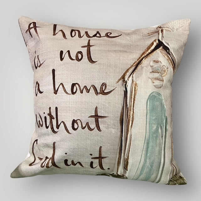 A House is not a home without God in it Throw Pillow